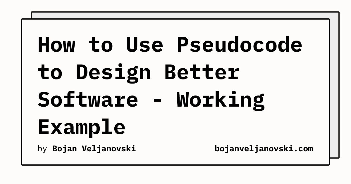 How to Use Pseudocode to Design Better Software - Working Example ...