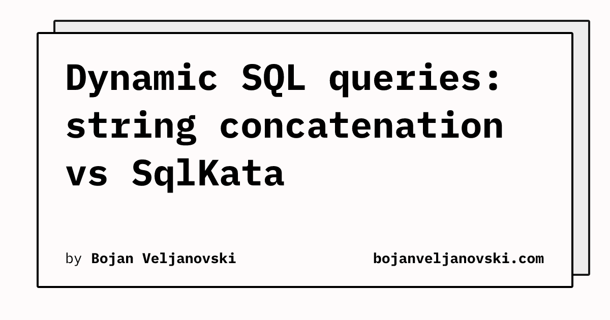 Dynamic SQL queries: string concatenation vs SqlKata | bojanveljanovski.com